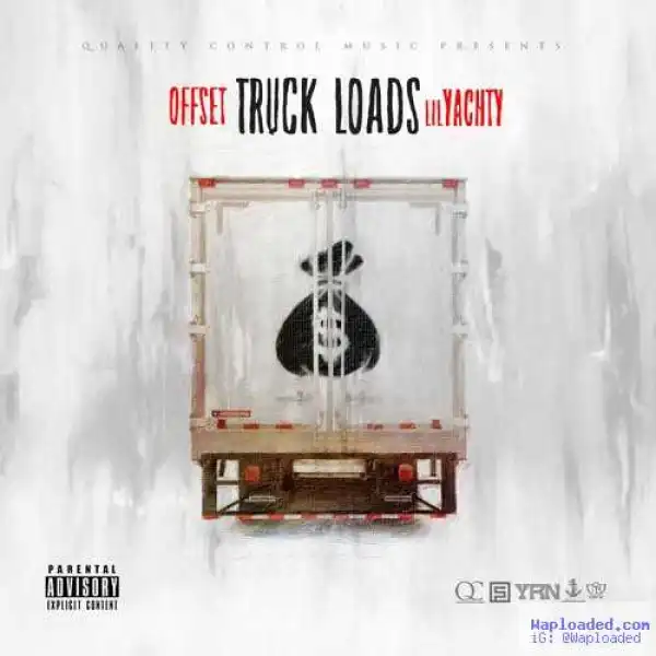 Offset - Truck Loads Ft. Lil Yachty